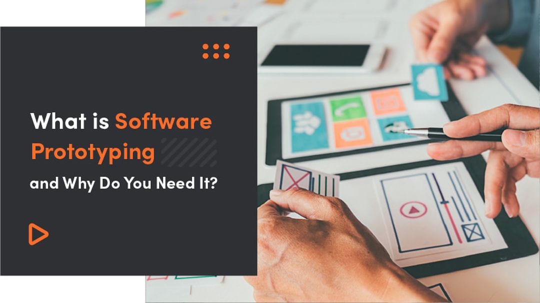 Software Prototyping What Is And Why Do You Need It?