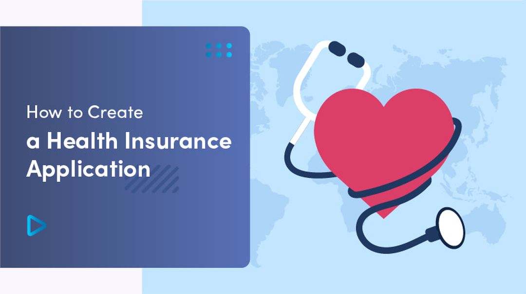 Insurtech Insights - How To Create A Health Insurance Application