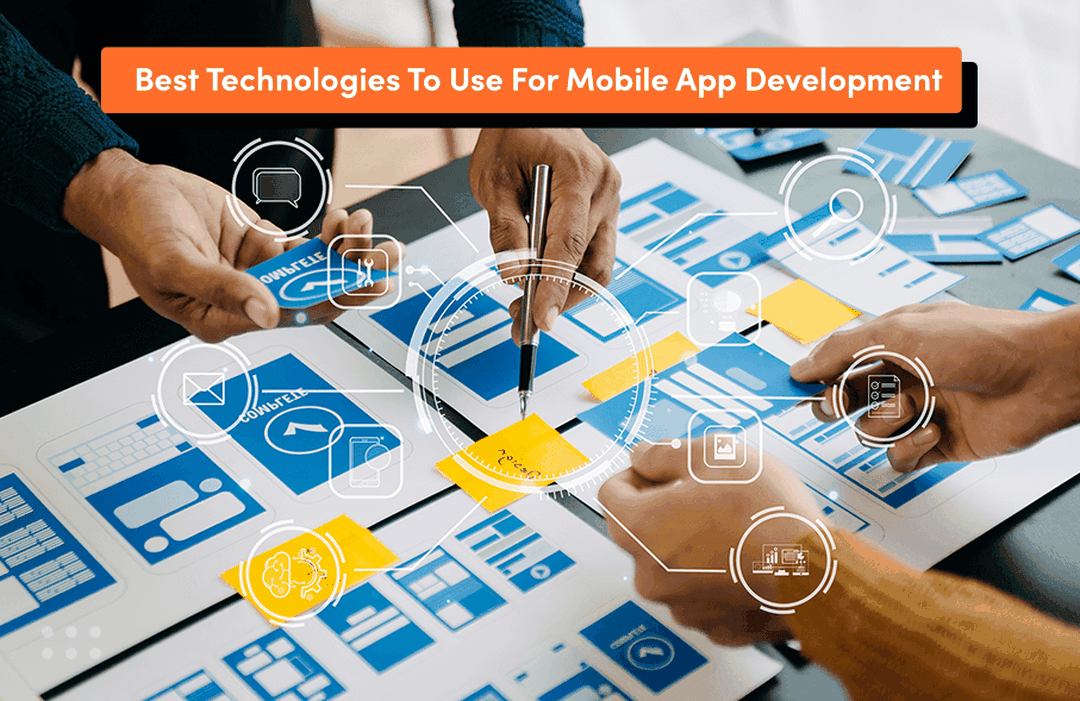 Best technologies for mobile app development for mobile phones