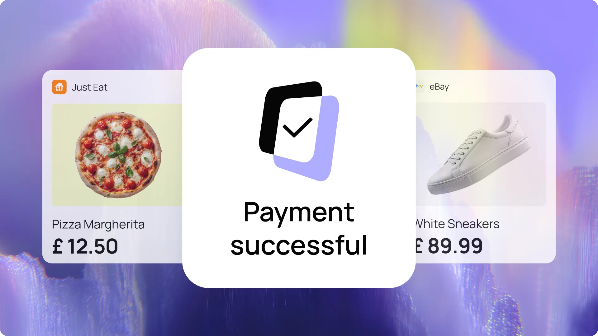 Payment successful message with images of a £12.50 margherita pizza from Just Eat and £89.99 white sneakers from eBay.