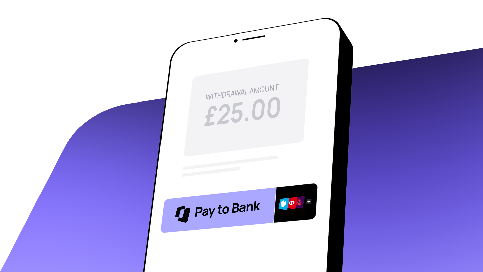 Smartphone screen showing a withdrawal amount of £25.00 with a "Pay to Bank" button, set against a white and purple background.