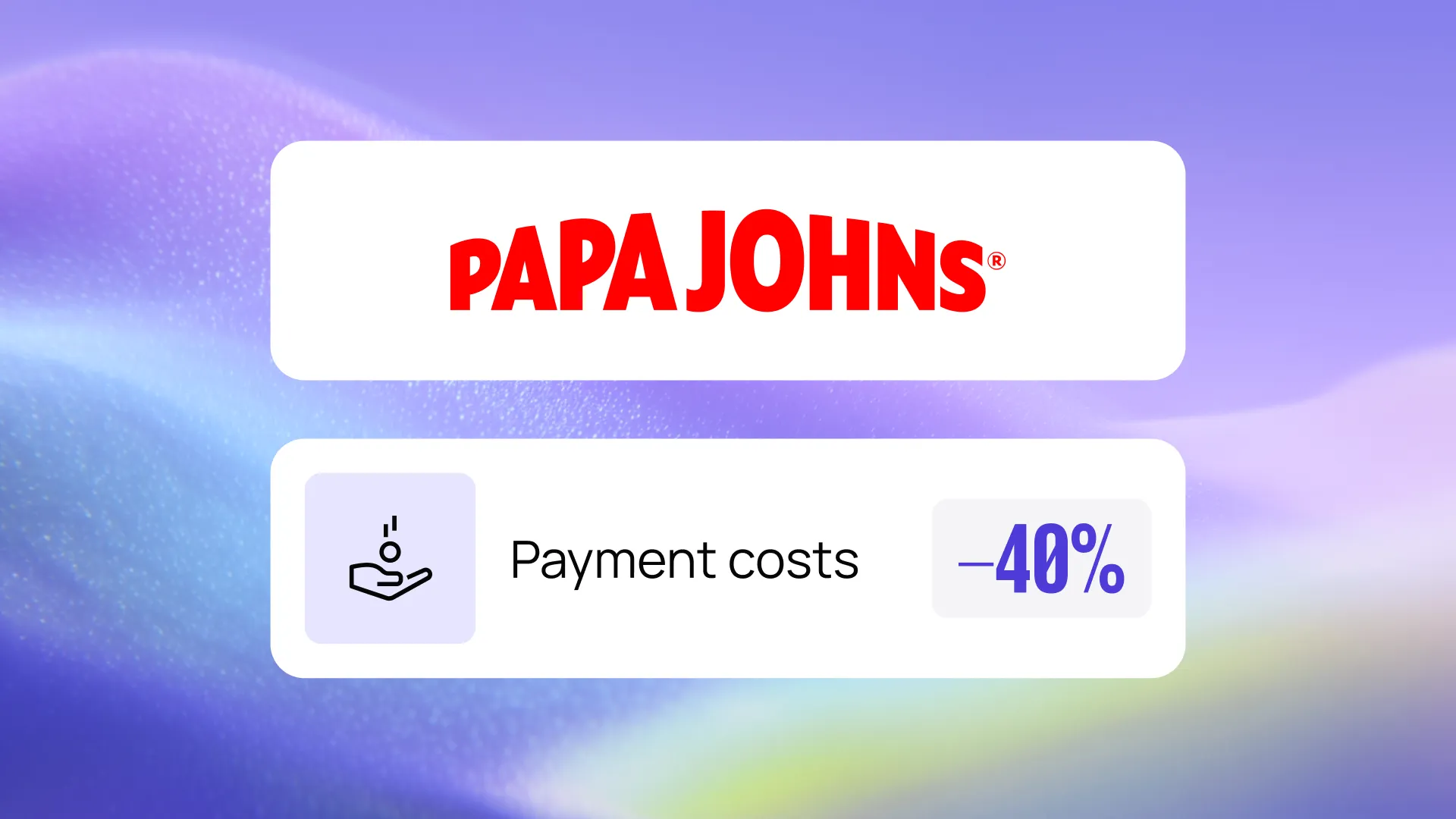 Papa Johns logo with text below showing "Payment costs" and a reduction of 40% against a purple and blue gradient background.