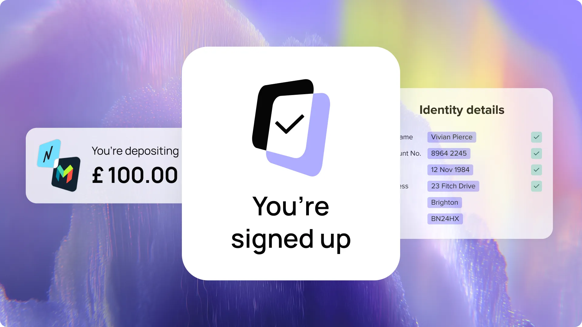 App confirmation screen showing signed-up status, a £100 deposit notification, and verified identity details with checkmarks.