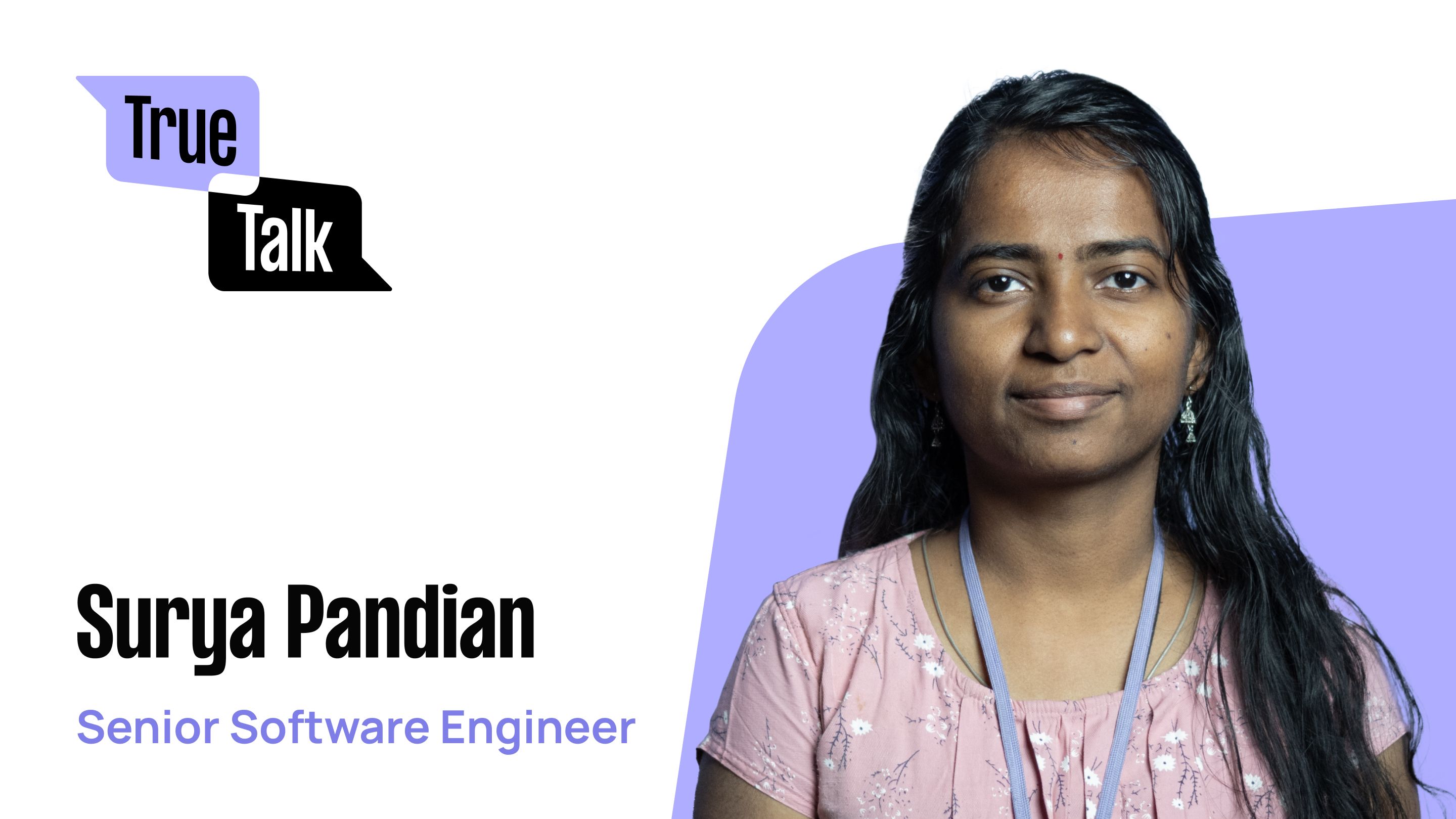 A woman with long hair, wearing a pink top and lanyard, is featured next to "True Talk" text. Title: "Surya Pandian, Senior Software Engineer."