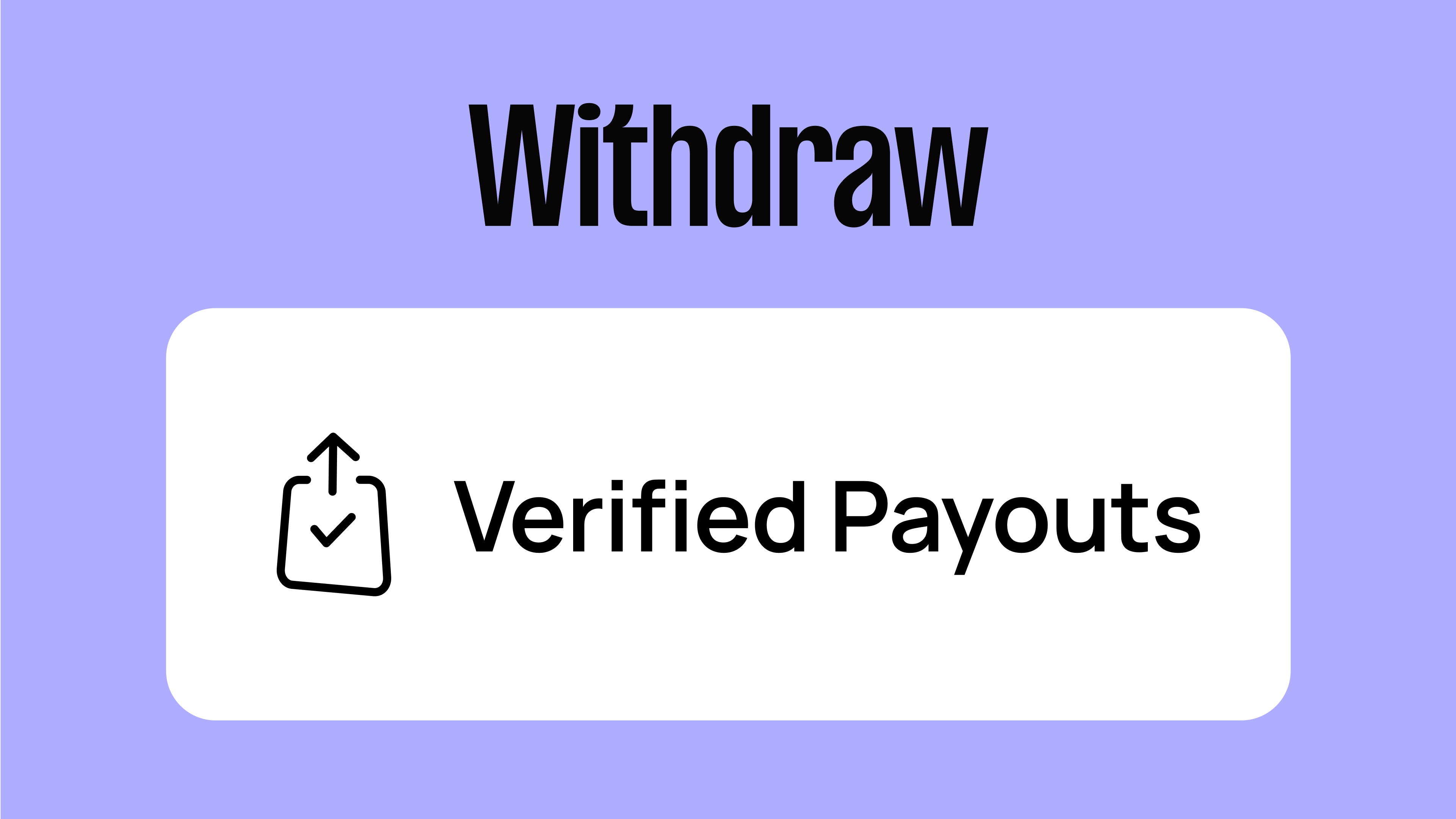 "Withdraw" text above a white box with a checkmark icon and "Verified Payouts" text, on a purple background.
