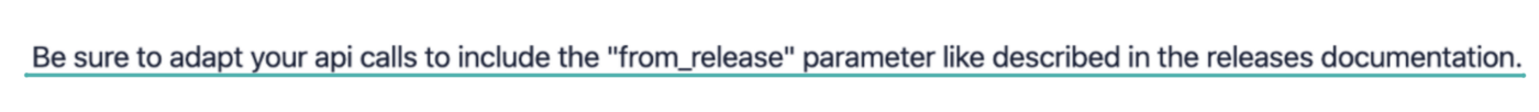 Note saying: Be sure to adapt your api calls to include the "from_release" parameter.