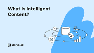 Text asking "What Is Intelligent Content?" with a diagram of interconnected icons, including a clock, gear, tag, and graph on a blue background.