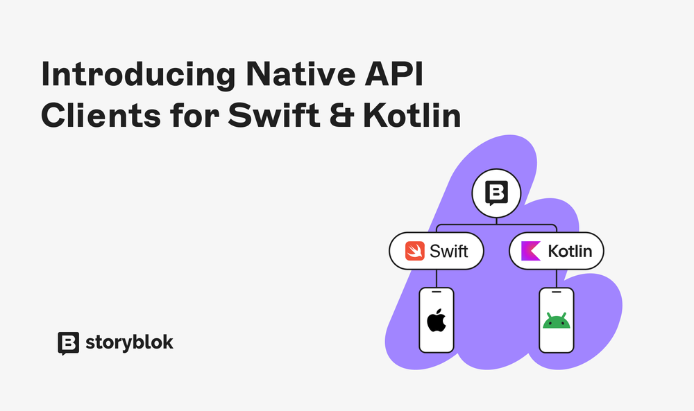 Introducing Native API Clients for Swift & Kotlin | Storyblok Blog