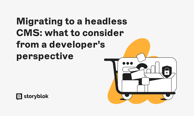 Illustrated cart filled with digital elements next to text: "Migrating to a headless CMS: what to consider from a developer’s perspective." Storyblok logo.