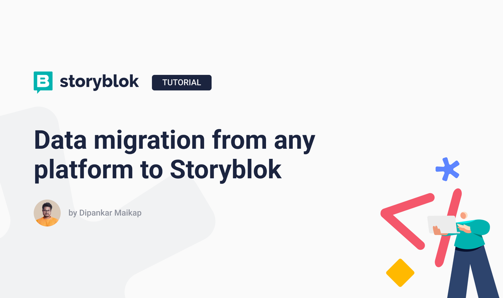 Data migration from any platform to Storyblok | Storyblok Tutorial