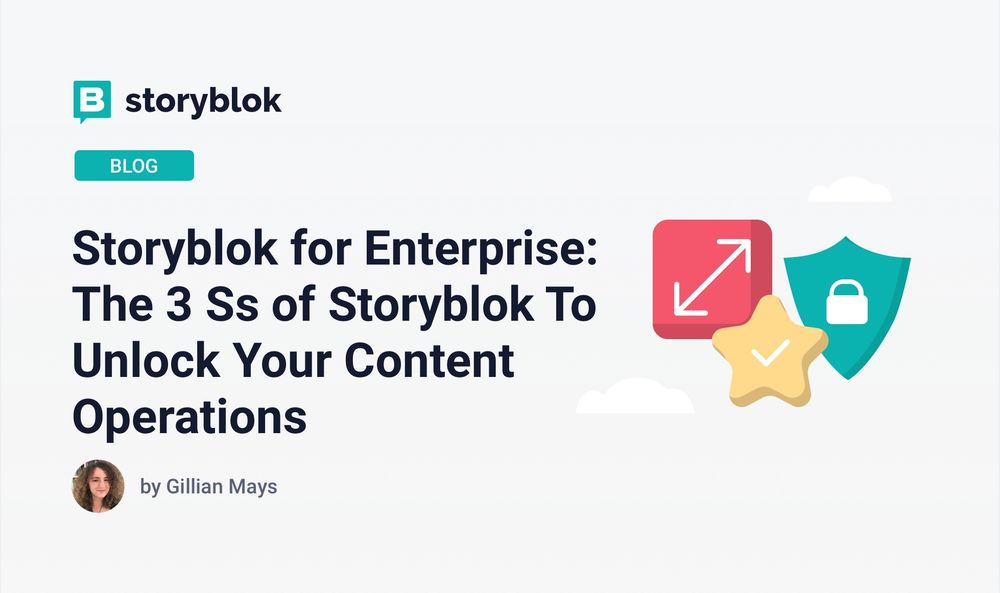 Storyblok for Enterprise: The 3 Ss of Storyblok To Unlock Your Content ...