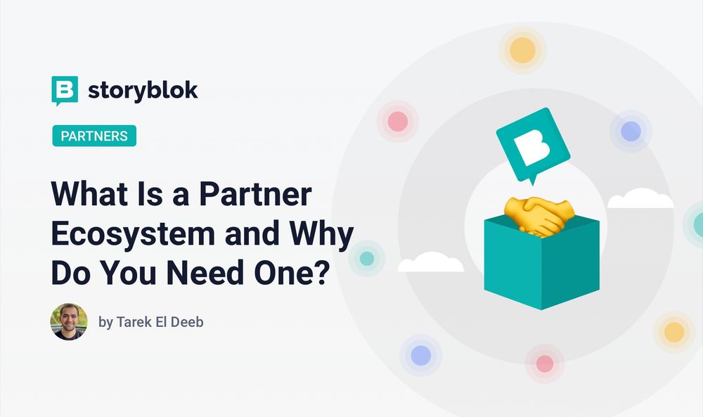 What Is a Partner Ecosystem and Why Do You Need One? | Storyblok