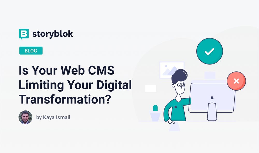 Is your Web CMS limiting your digital transformation? | Storyblok