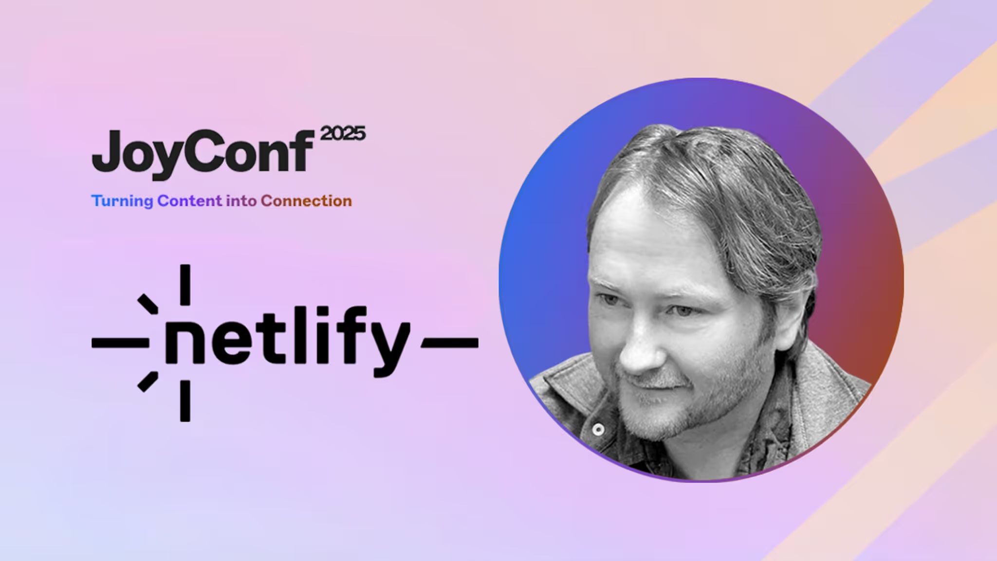 JoyConf 2025 banner with "Turning Content into Connection" slogan, Netlify logo, and portrait of a man with a neutral expression.