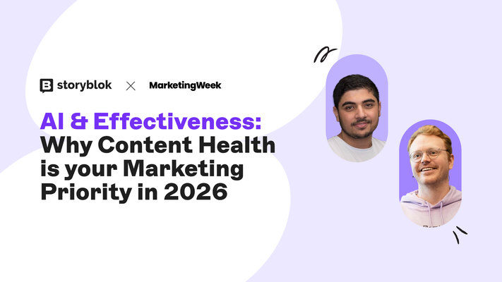 Storyblok and Marketing Week event banner: "AI & Effectiveness: Why Content Health is Your Marketing Priority in 2026," with headshots of two speakers.