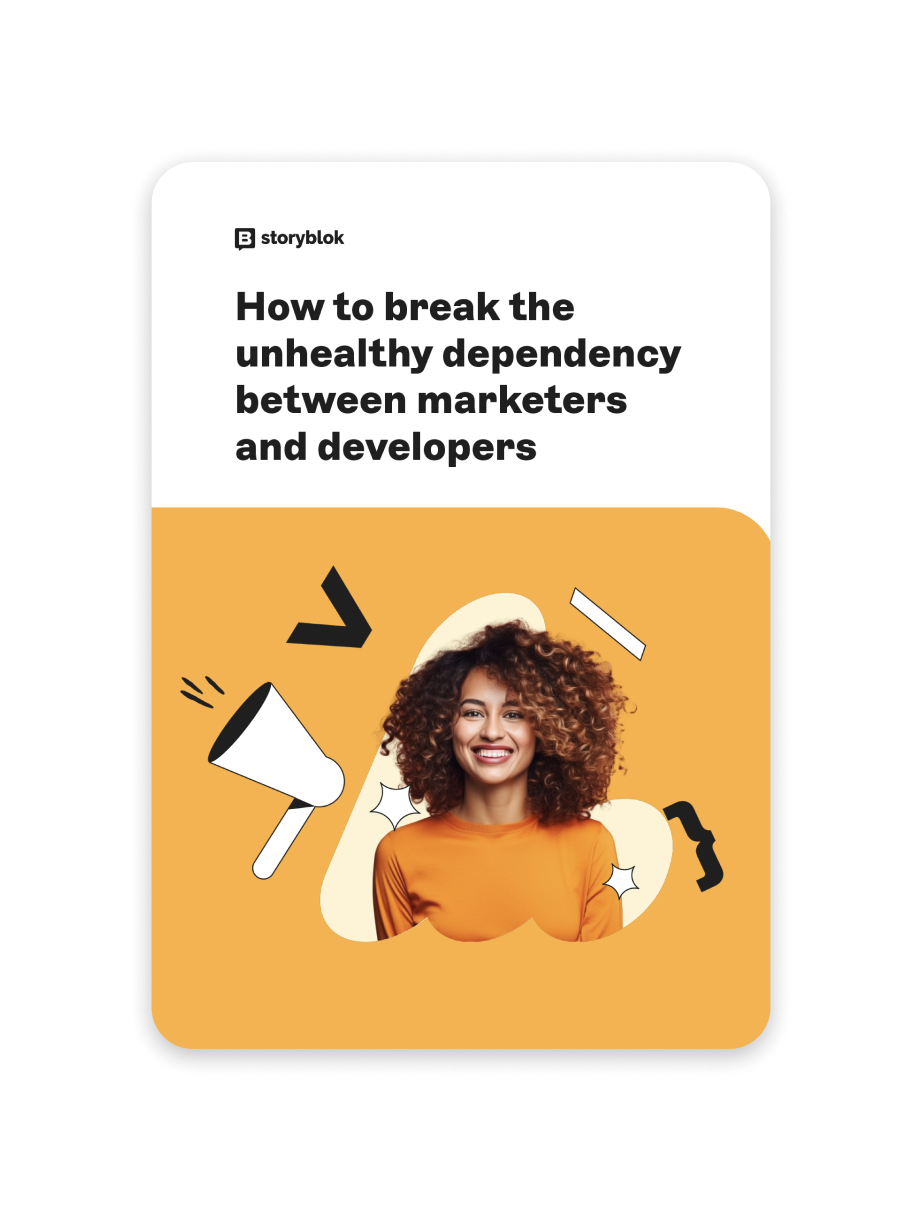 How to break the unhealthy dependency between marketers and developers