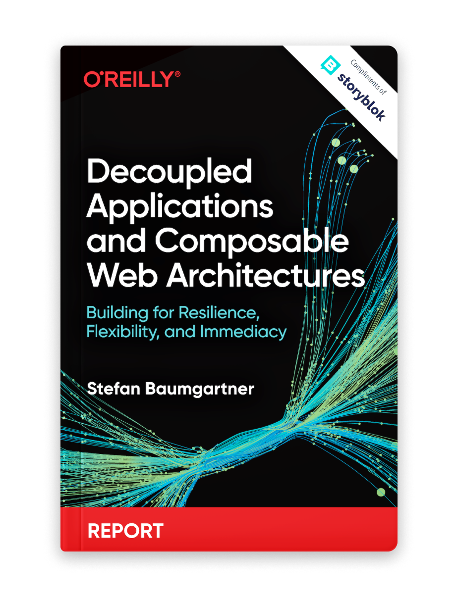 Decoupled Applications and Composable Web Architectures O'Reilly Report