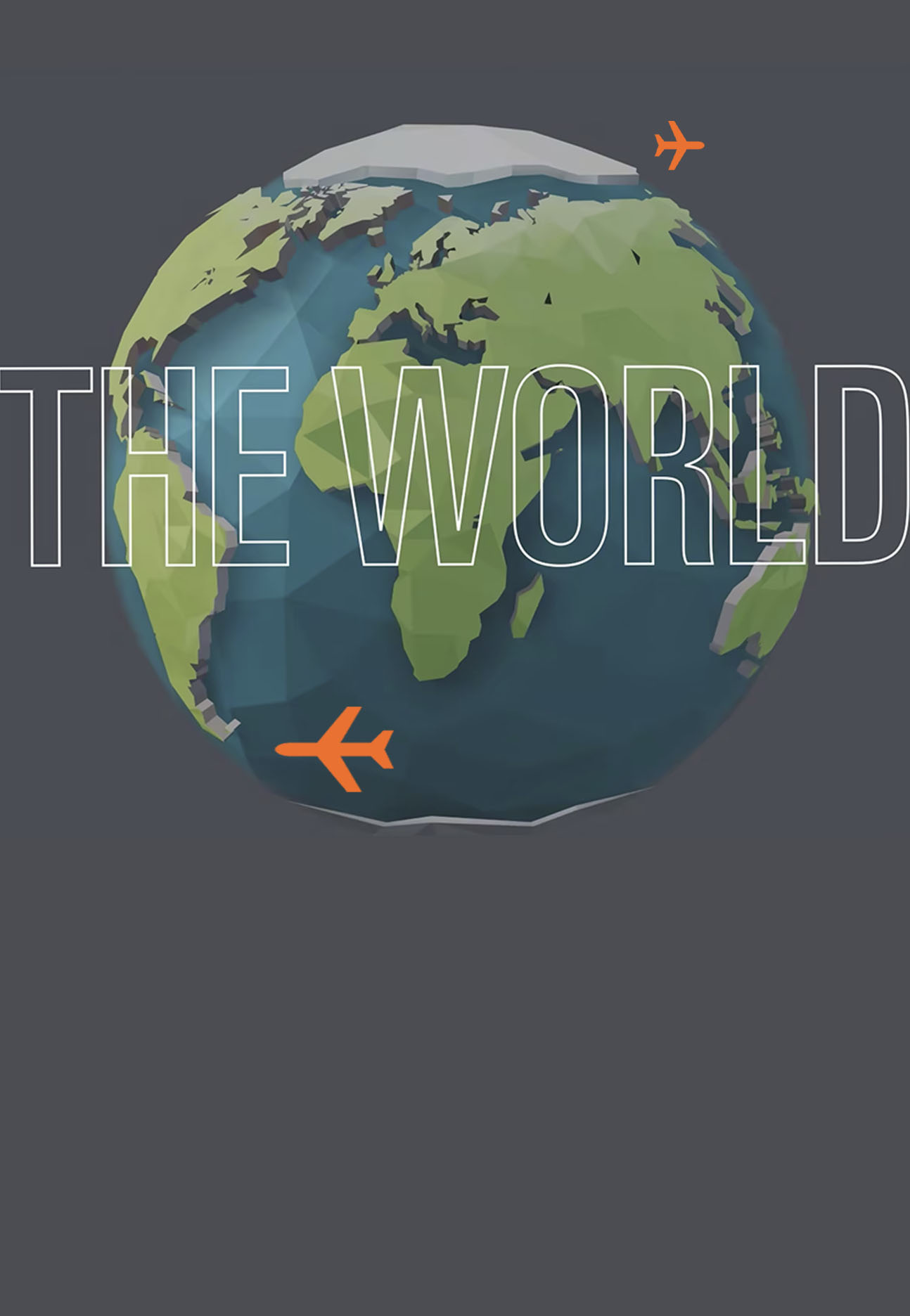 Low-poly Earth model with continents in green and ocean in blue. "THE WORLD" text overlays, with orange airplanes flying around.