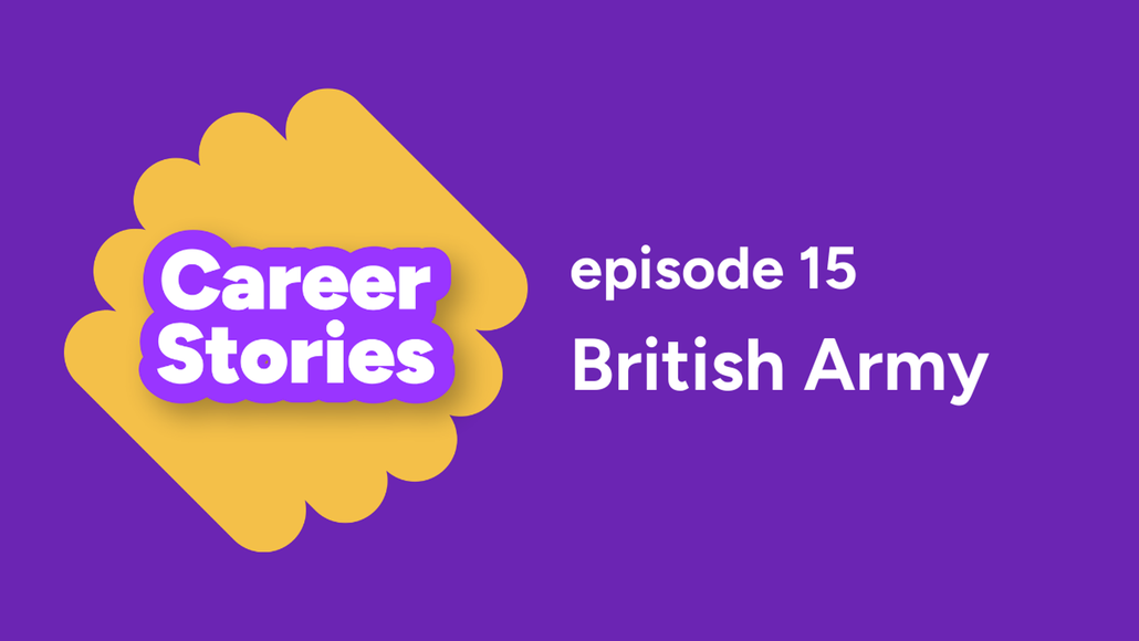 Purple and yellow graphic with "Career Stories, episode 15, British Army" text.