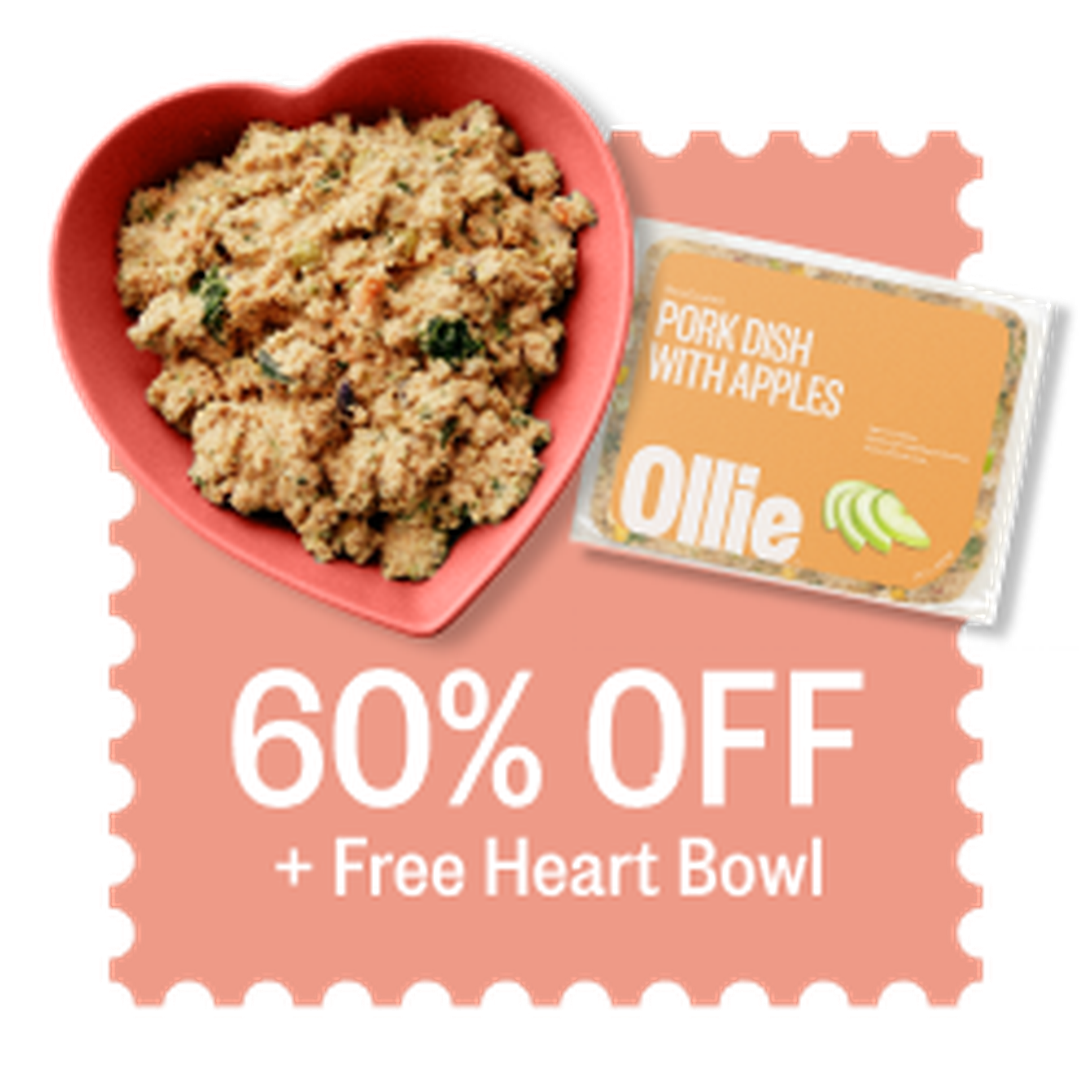 Heart-shaped bowl with dog food, featuring a "Pork Dish with Apples" packet from Ollie. Text: "60% OFF + Free Heart Bowl."
