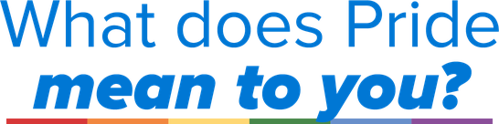 What does Pride mean to you?