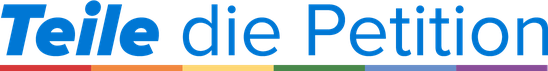 Teile die Petition