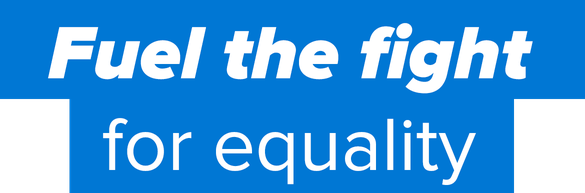 Fuel the fight for equality