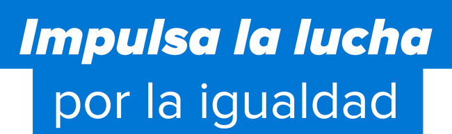Impulsa la lucha por la igualdad