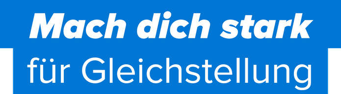 Mach dich stark für Gleichstellung