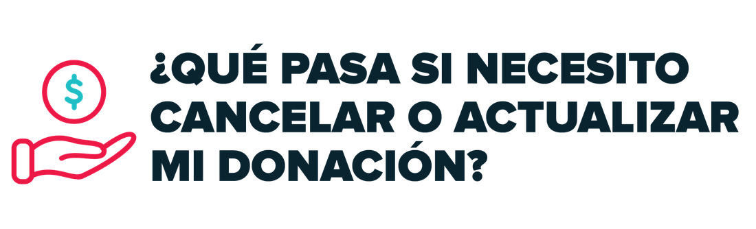 ¿Qué pasa si necesito cancelar o actualizar mi donación?
