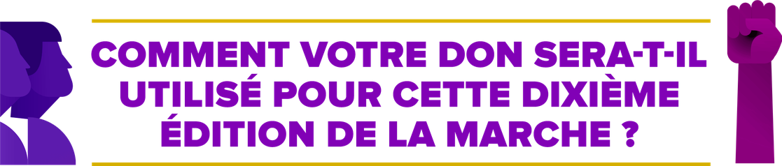 Comment votre don sera-t-il utilisé pour cette dixième édition de la Marche ?