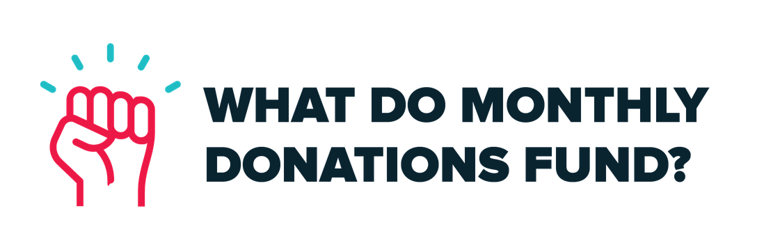 What do monthly donations fund?