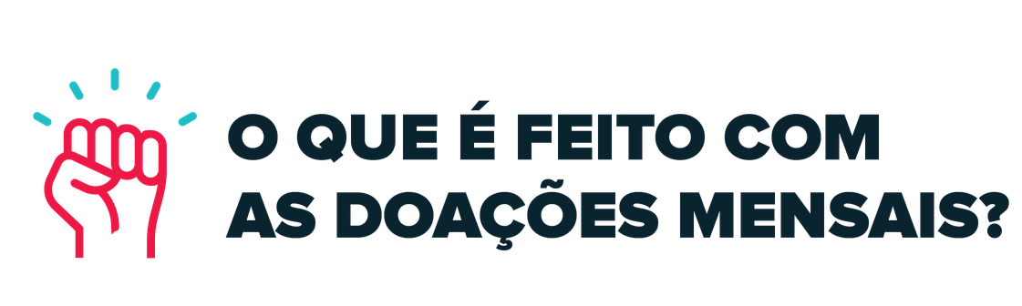 O que é feito com as doações mensais?