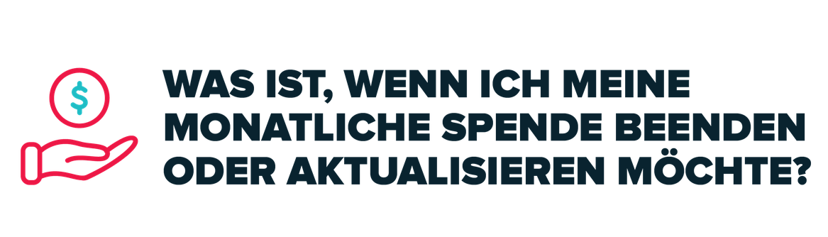 Was ist, wenn ich meine monatliche spende beenden oder aktualisieren möchte?