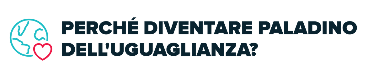 Perché diventare Paladino dell'Uguaglianza?