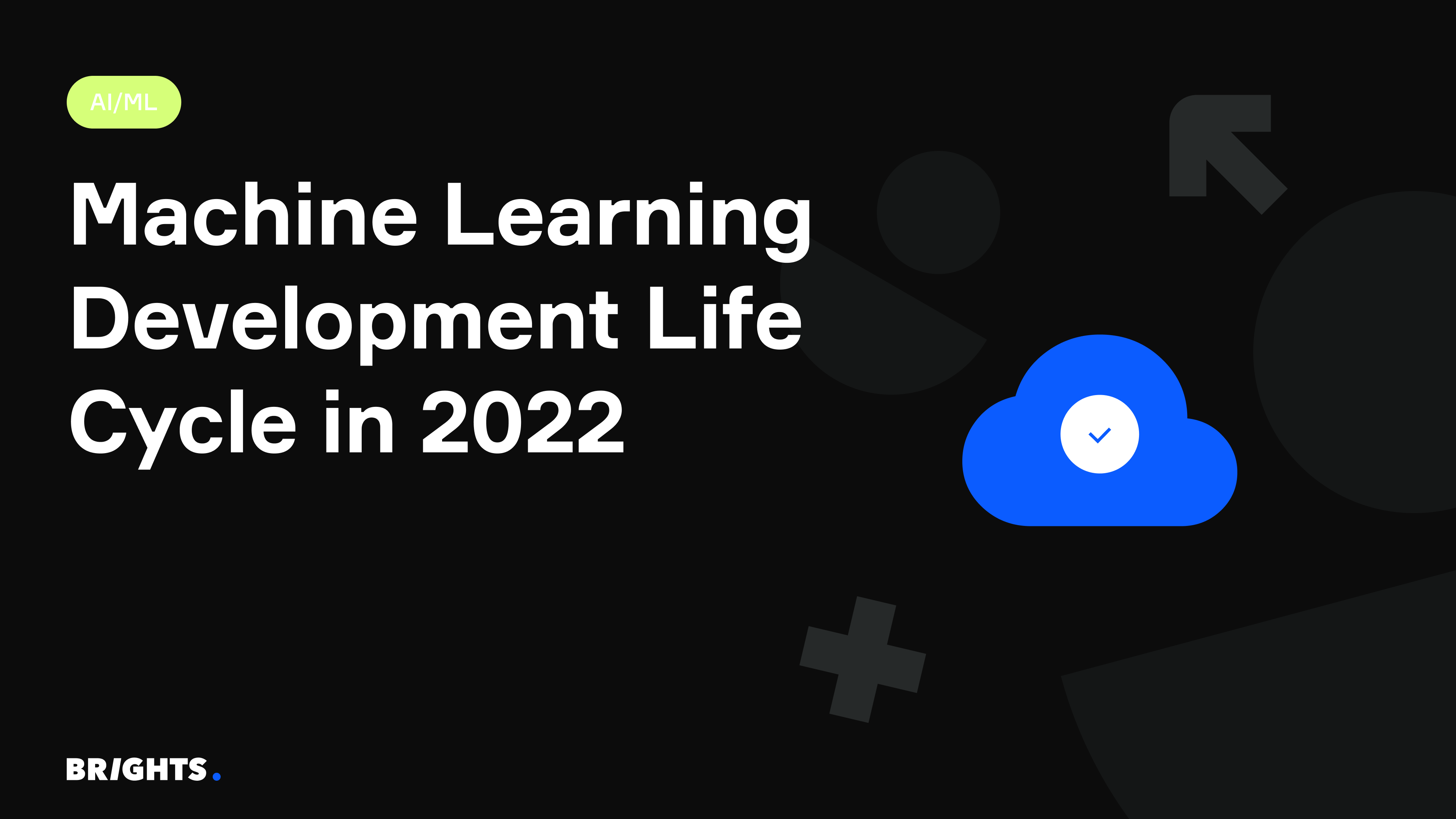 Machine Learning Development Life Cycle in 2022