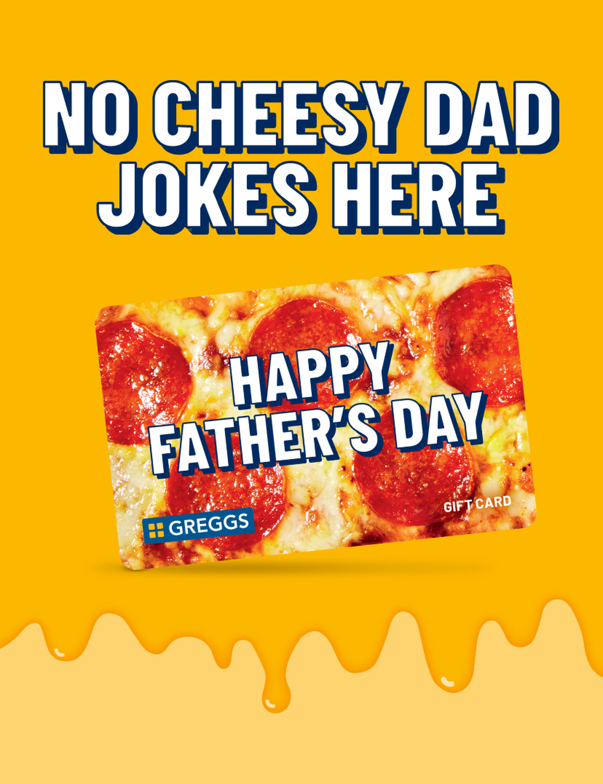 A "Happy Fathers Day" gift card in the shape of a pepperoni pizza on a gooey cheesy background, beneath the words "No Cheesy Dad Jokes Here"