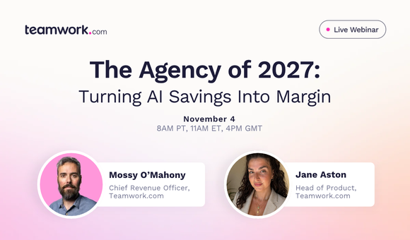 Teamwork.com webinar announcement for "The Agency of 2027: Turning AI Savings Into Margin" with speakers Mossy O'Mahony and Jane Aston on November 4.